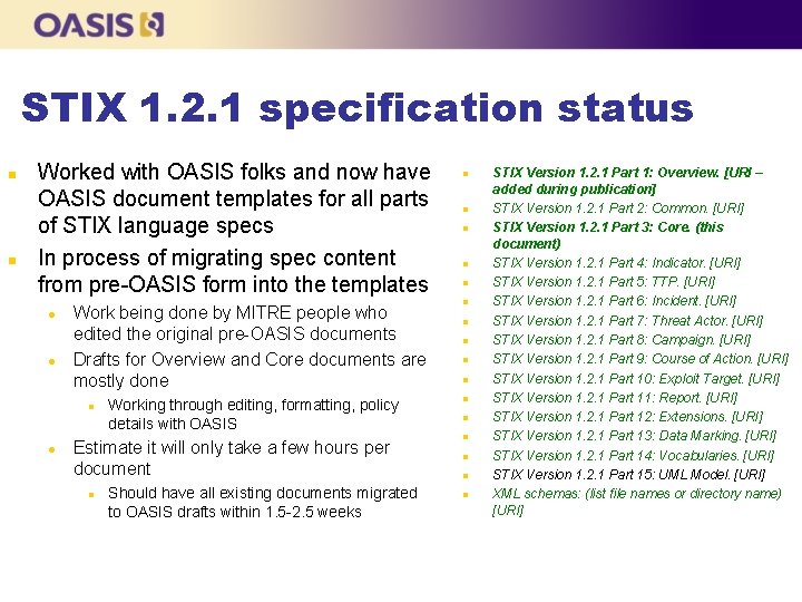 STIX 1. 2. 1 specification status n n Worked with OASIS folks and now