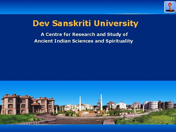 Dev Sanskriti University A Centre for Research and Study of Ancient Indian Sciences and