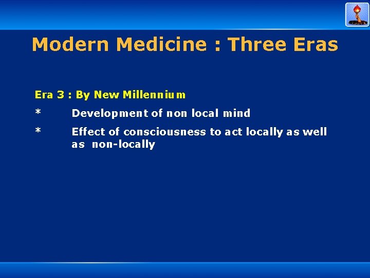 Modern Medicine : Three Eras Era 3 : By New Millennium * Development of