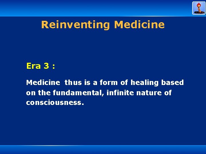 Reinventing Medicine Era 3 : Medicine thus is a form of healing based on