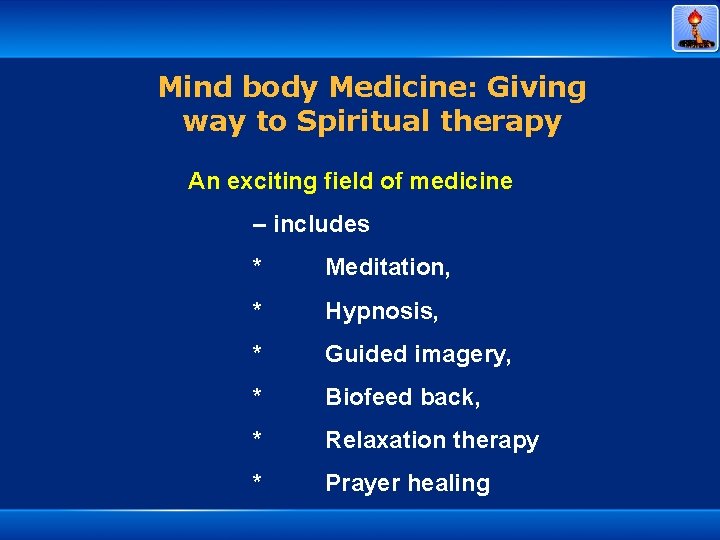 Mind body Medicine: Giving way to Spiritual therapy An exciting field of medicine –