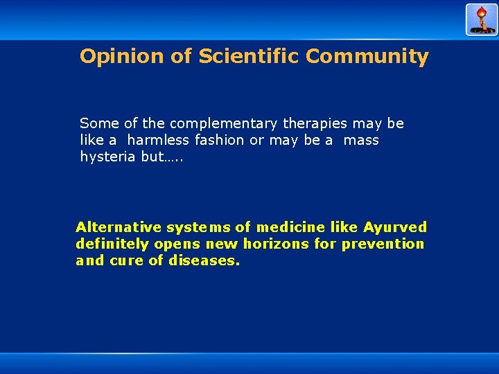 Opinion of Scientific Community Some of the complementary therapies may be like a harmless