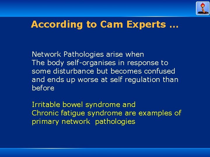 According to Cam Experts … Network Pathologies arise when The body self-organises in response