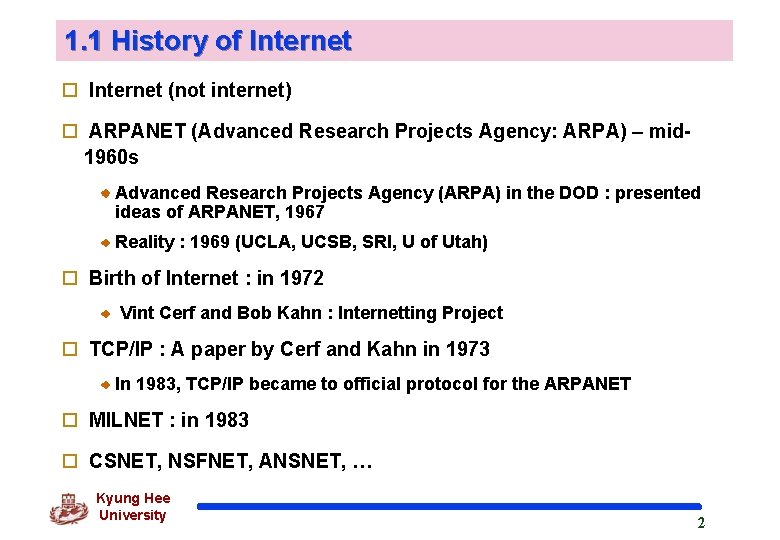 1. 1 History of Internet o Internet (not internet) o ARPANET (Advanced Research Projects
