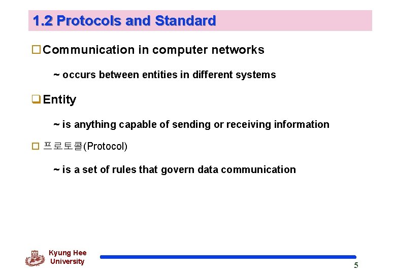 1. 2 Protocols and Standard o Communication in computer networks ~ occurs between entities