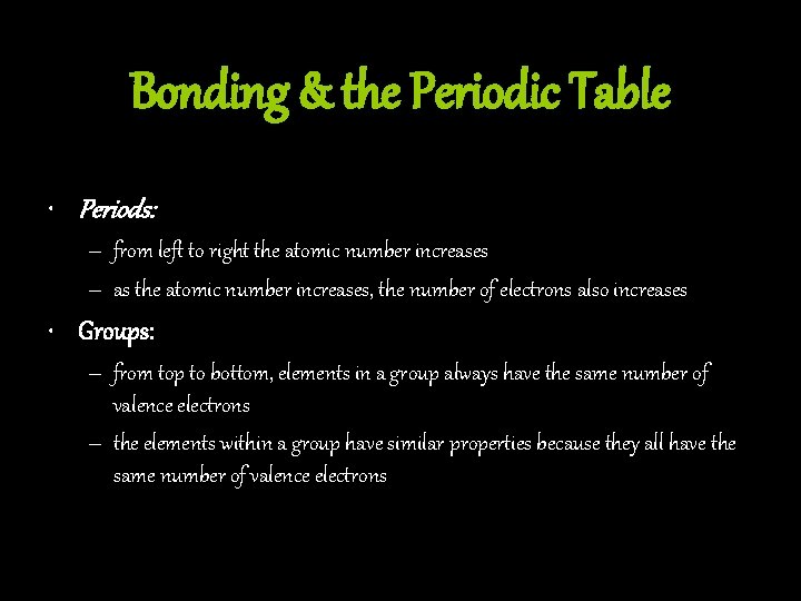 Bonding & the Periodic Table • Periods: – from left to right the atomic