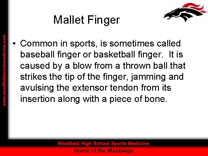 Mallet Finger • Common in sports, is sometimes called baseball finger or basketball finger.