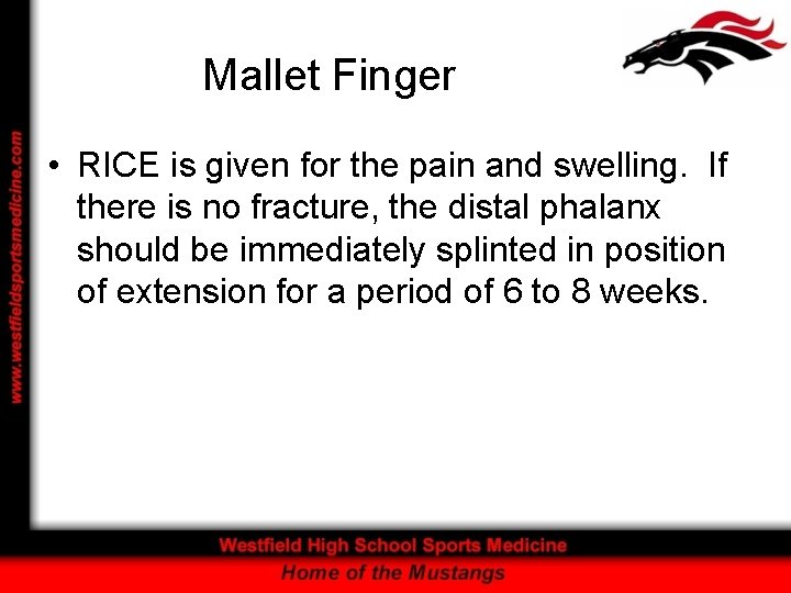 Mallet Finger • RICE is given for the pain and swelling. If there is