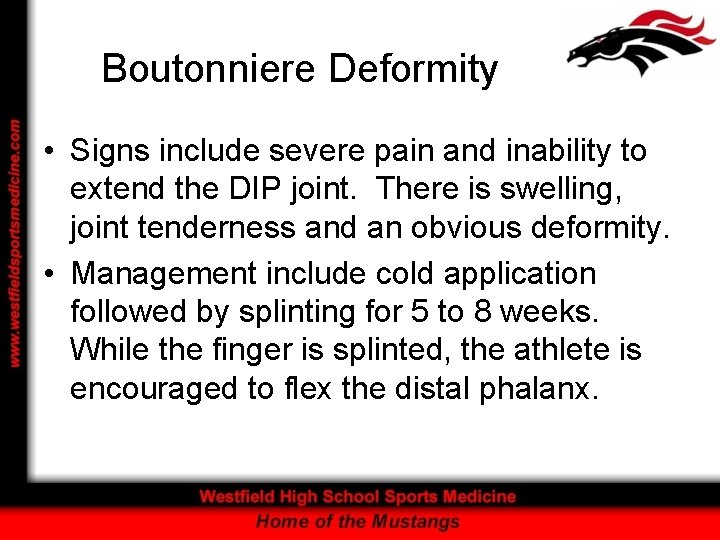 Boutonniere Deformity • Signs include severe pain and inability to extend the DIP joint.