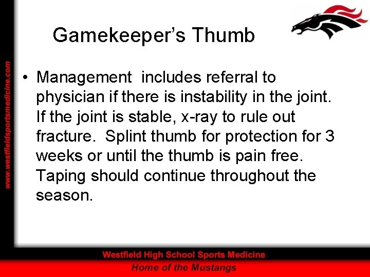 Gamekeeper’s Thumb • Management includes referral to physician if there is instability in the