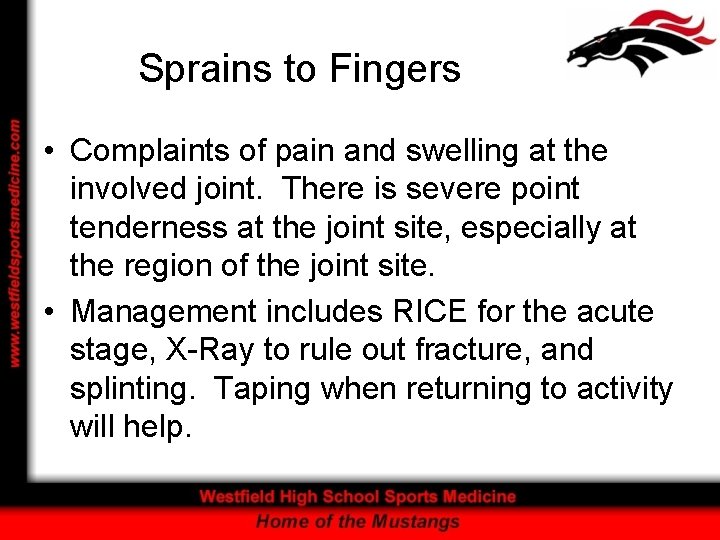 Sprains to Fingers • Complaints of pain and swelling at the involved joint. There