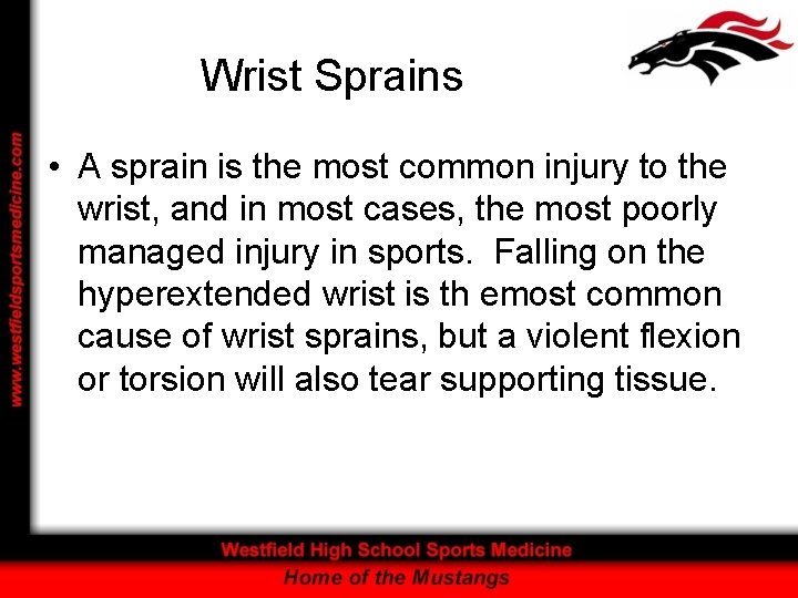 Wrist Sprains • A sprain is the most common injury to the wrist, and