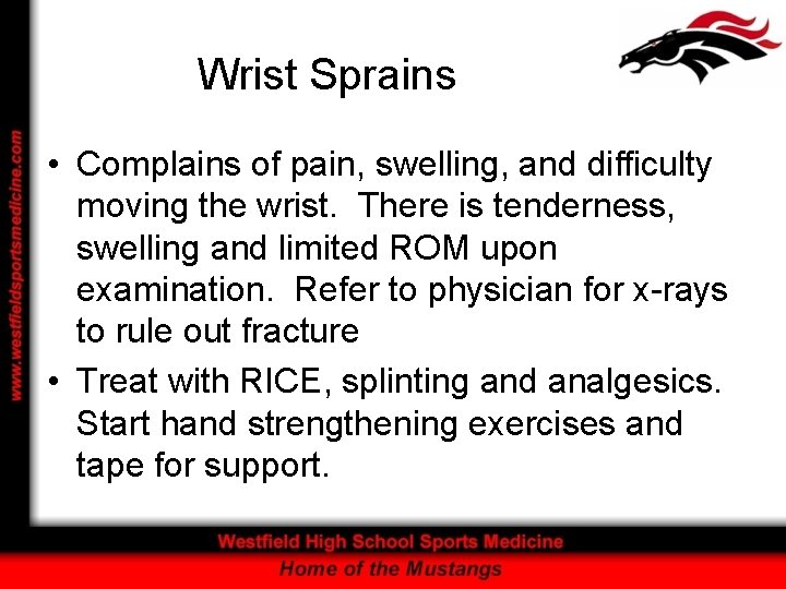 Wrist Sprains • Complains of pain, swelling, and difficulty moving the wrist. There is