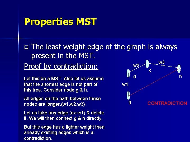 Properties MST The least weight edge of the graph is always present in the Properties MST The least weight edge of the graph is always present in the