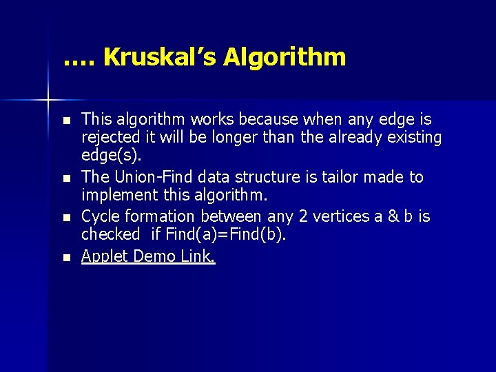 …. Kruskal’s Algorithm n n This algorithm works because when any edge is rejected …. Kruskal’s Algorithm n n This algorithm works because when any edge is rejected