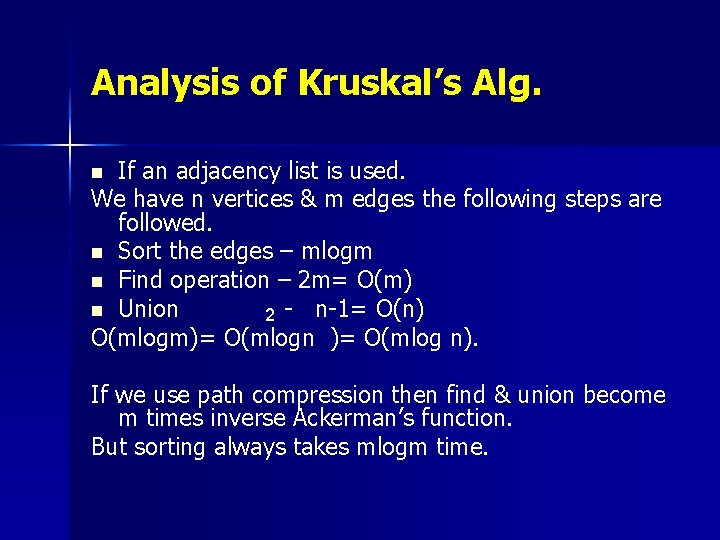 Analysis of Kruskal’s Alg. If an adjacency list is used. We have n vertices Analysis of Kruskal’s Alg. If an adjacency list is used. We have n vertices