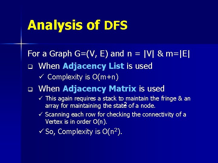 Analysis of DFS For a Graph G=(V, E) and n = |V| & m=|E| Analysis of DFS For a Graph G=(V, E) and n = |V| & m=|E|