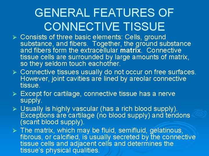 GENERAL FEATURES OF CONNECTIVE TISSUE Ø Ø Ø Consists of three basic elements: Cells,