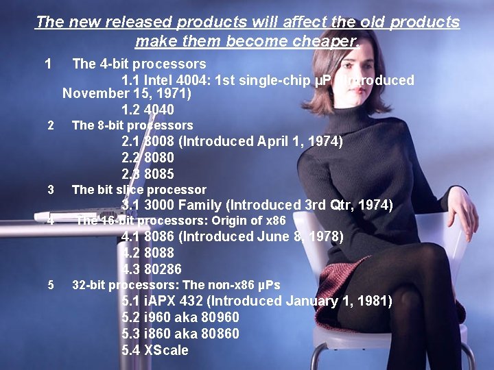 The new released products will affect the old products make them become cheaper. 1