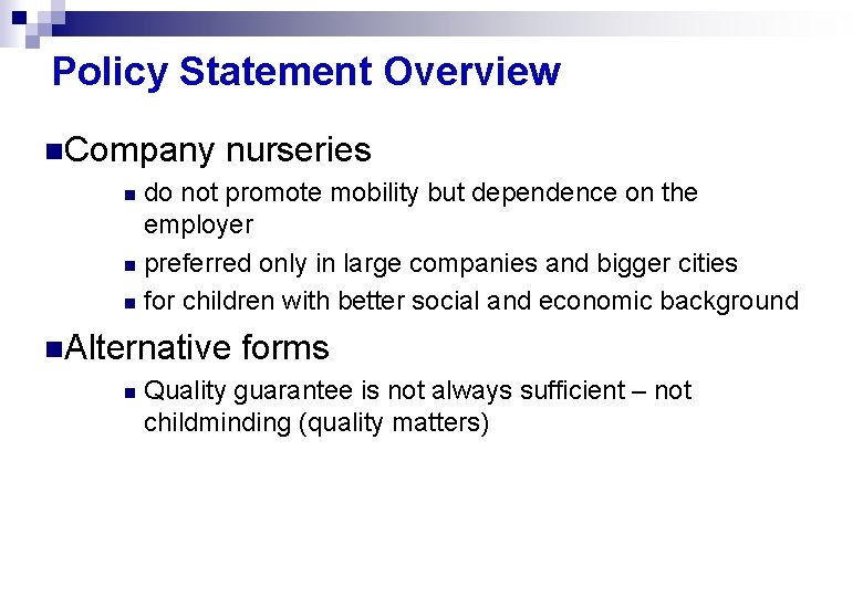 Policy Statement Overview n. Company nurseries n do not promote mobility but dependence on