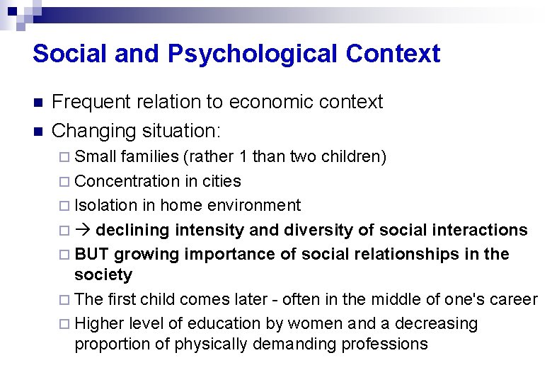 Social and Psychological Context n n Frequent relation to economic context Changing situation: ¨