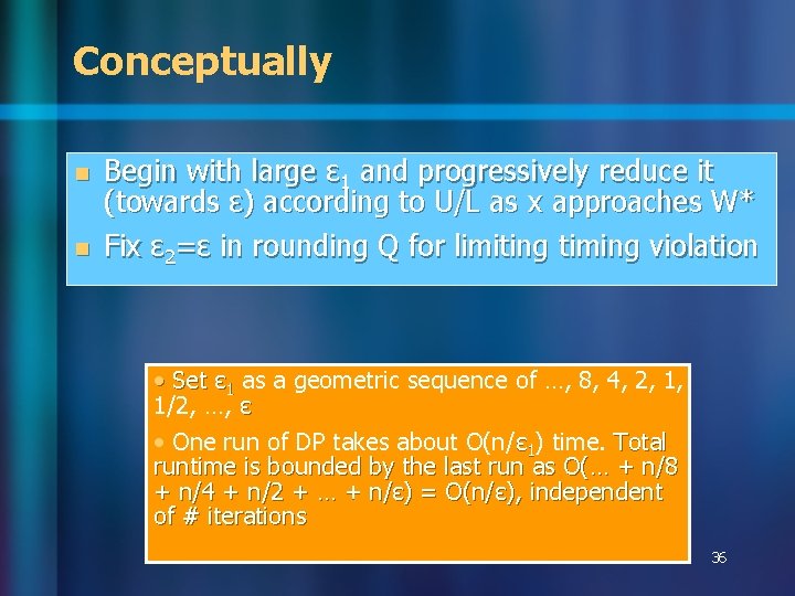 Conceptually n n Begin with large ɛ 1 and progressively reduce it (towards ɛ) Conceptually n n Begin with large ɛ 1 and progressively reduce it (towards ɛ)