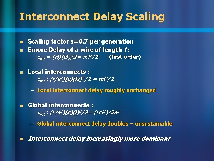 Interconnect Delay Scaling n n n Scaling factor s=0. 7 per generation Emore Delay Interconnect Delay Scaling n n n Scaling factor s=0. 7 per generation Emore Delay