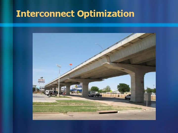 Interconnect Optimization Interconnect Optimization