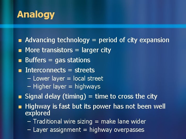 Analogy n n Advancing technology = period of city expansion More transistors = larger Analogy n n Advancing technology = period of city expansion More transistors = larger