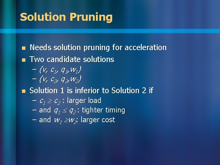 Solution Pruning n n n Needs solution pruning for acceleration Two candidate solutions – Solution Pruning n n n Needs solution pruning for acceleration Two candidate solutions –