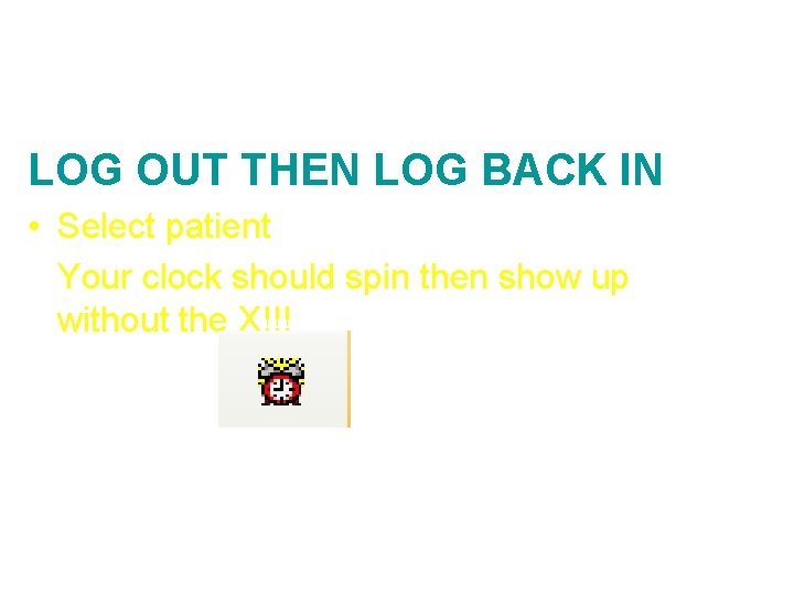 Step 3: Configure GUI display LOG OUT THEN LOG BACK IN • Select patient
