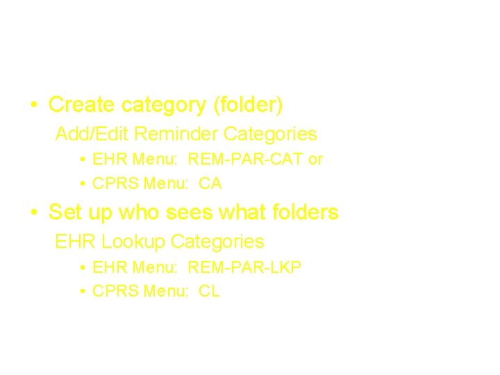 How to set up “Other Categories” folder • Create category (folder) Add/Edit Reminder Categories