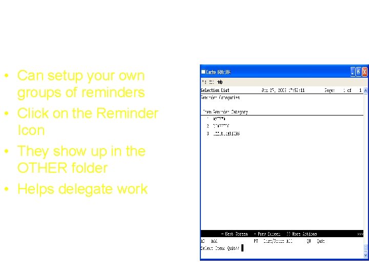 Create Categories (folder) • Can setup your own groups of reminders • Click on