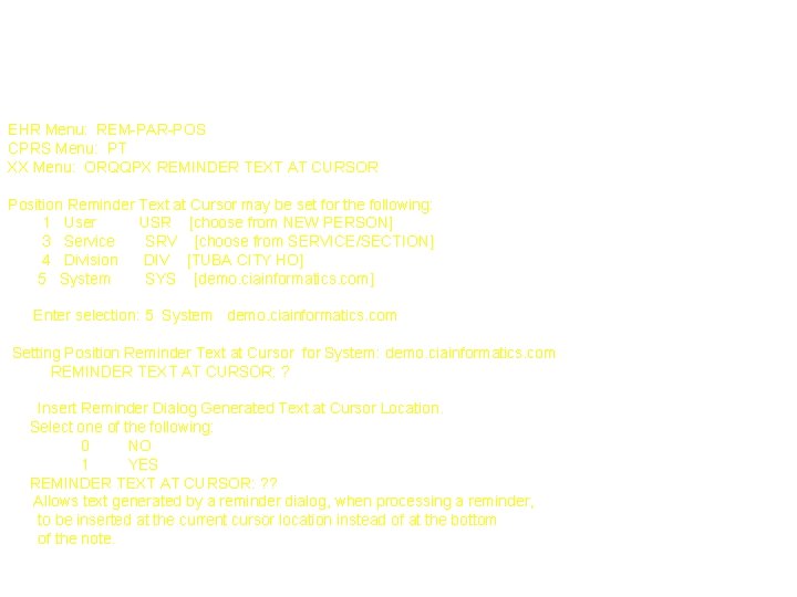 Position Reminder Text at Cursor EHR Menu: REM-PAR-POS CPRS Menu: PT XX Menu: ORQQPX