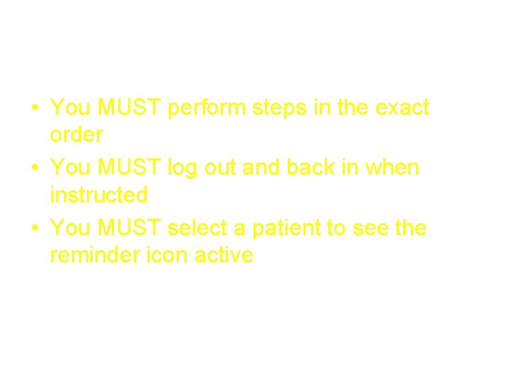 Activating Reminders… • You MUST perform steps in the exact order • You MUST