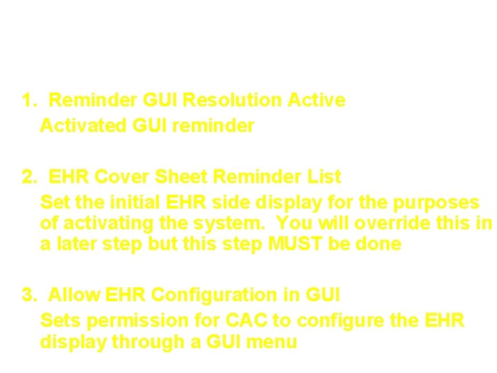 Step 2: Set first 3 parameters 1. Reminder GUI Resolution Active Activated GUI reminder