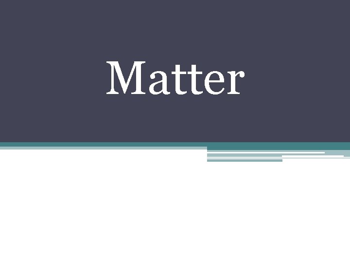 Matter 