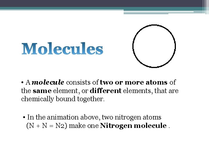  • A molecule consists of two or more atoms of the same element,