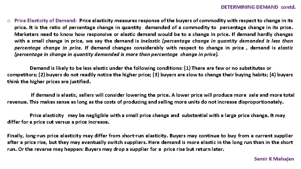 DETERMINING DEMAND contd. o Price Elasticity of Demand: Price elasticity measures response of the