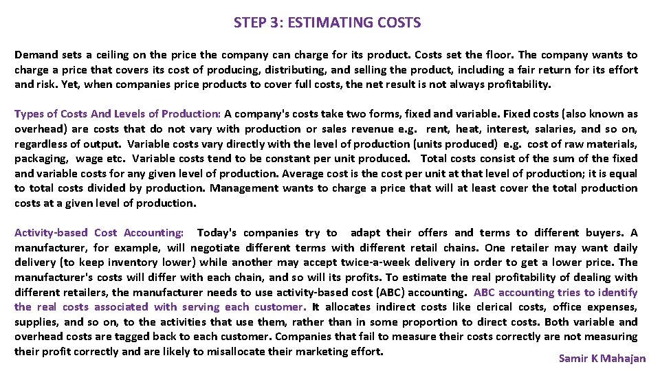 STEP 3: ESTIMATING COSTS Demand sets a ceiling on the price the company can