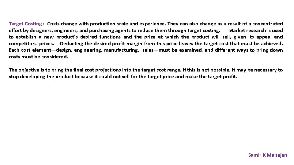 Target Costing : Costs change with production scale and experience. They can also change