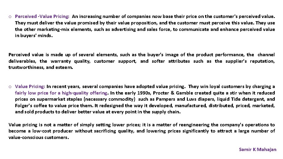 o Perceived -Value Pricing: An increasing number of companies now base their price on