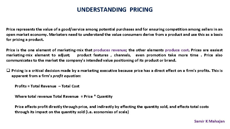UNDERSTANDING PRICING Price represents the value of a good/service among potential purchases and for