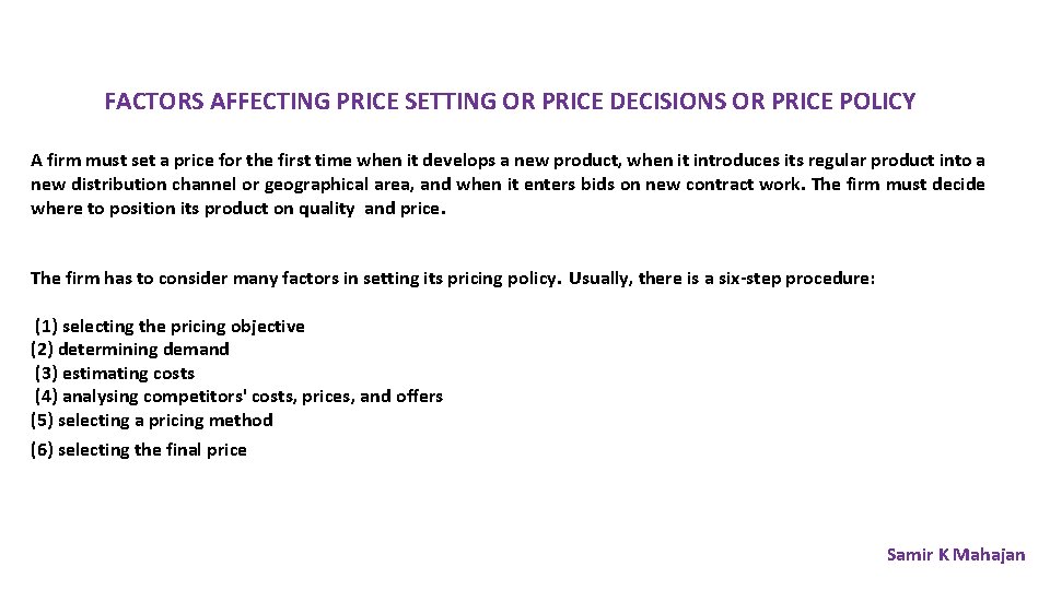 FACTORS AFFECTING PRICE SETTING OR PRICE DECISIONS OR PRICE POLICY A firm must set