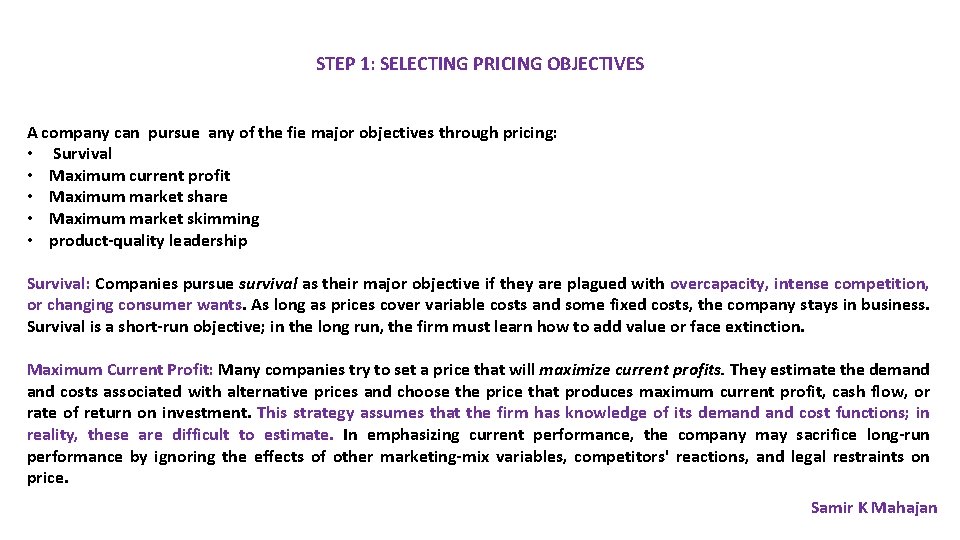 STEP 1: SELECTING PRICING OBJECTIVES A company can pursue any of the fie major