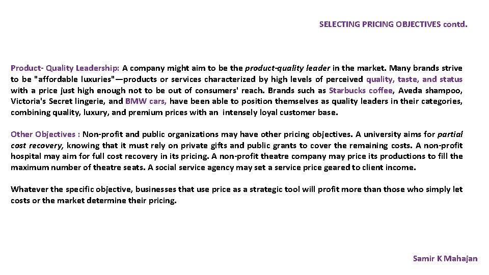SELECTING PRICING OBJECTIVES contd. Product- Quality Leadership: A company might aim to be the