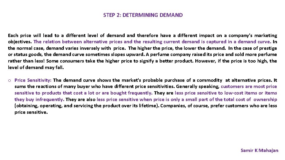 STEP 2: DETERMINING DEMAND Each price will lead to a different level of demand