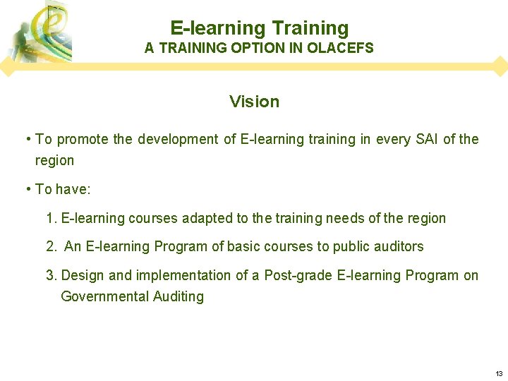 E-learning Training A TRAINING OPTION IN OLACEFS Vision • To promote the development of