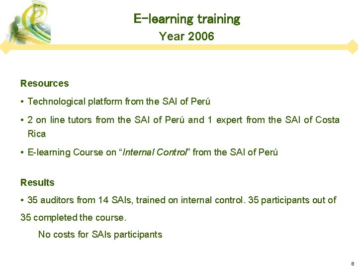 E-learning training Year 2006 Resources • Technological platform from the SAI of Perú •
