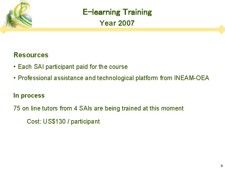 E-learning Training Year 2007 Resources • Each SAI participant paid for the course •